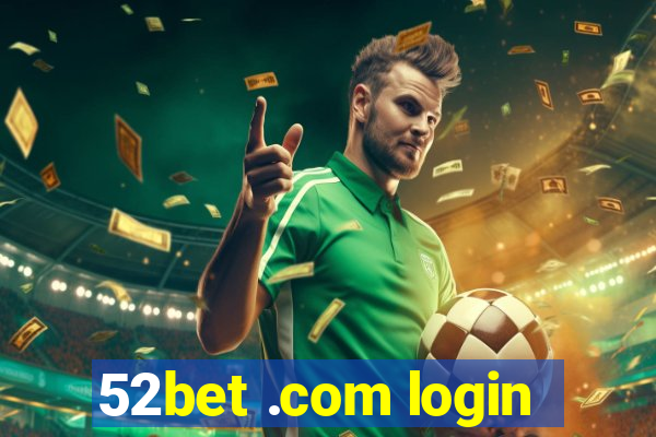 52bet .com login